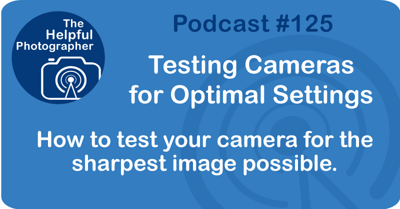 Testing Cameras for Optimal Settings #125